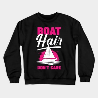 Boat Hair Don't Care Sailing Girl Gift Crewneck Sweatshirt